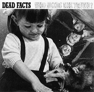 Dead Facts - Who Needs The Truth - LP