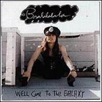 Bralalalala - Well Come To The Galaxy - CD