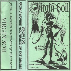 Virgin Soil - From A Morbid Acuteness - Demo